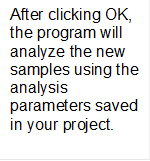 After clicking OK, the program will analyze the new samples using the analysis parameters saved in your project.